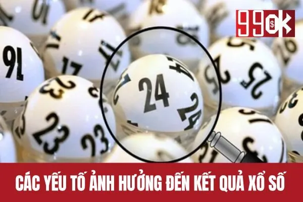 Các yếu tố ảnh hưởng đến kết quả xổ số