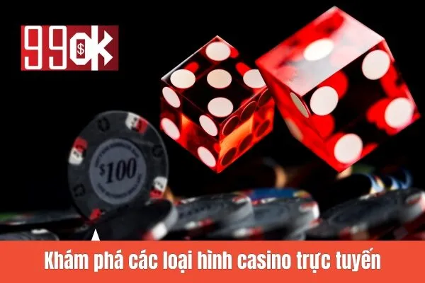 Khám phá các loại hình casino trực tuyến
