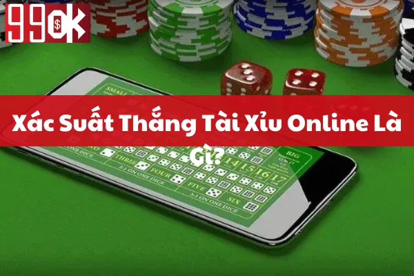 Xác Suất Thắng Tài Xỉu Online Là Gì?